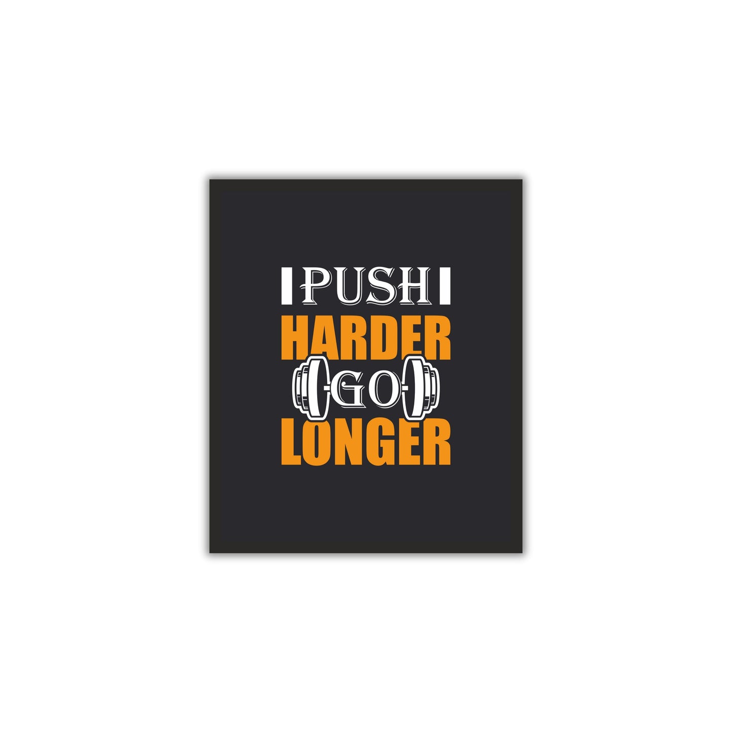 Push Harder, Go Longer – Motivational Wall Frame for Success & Hustle