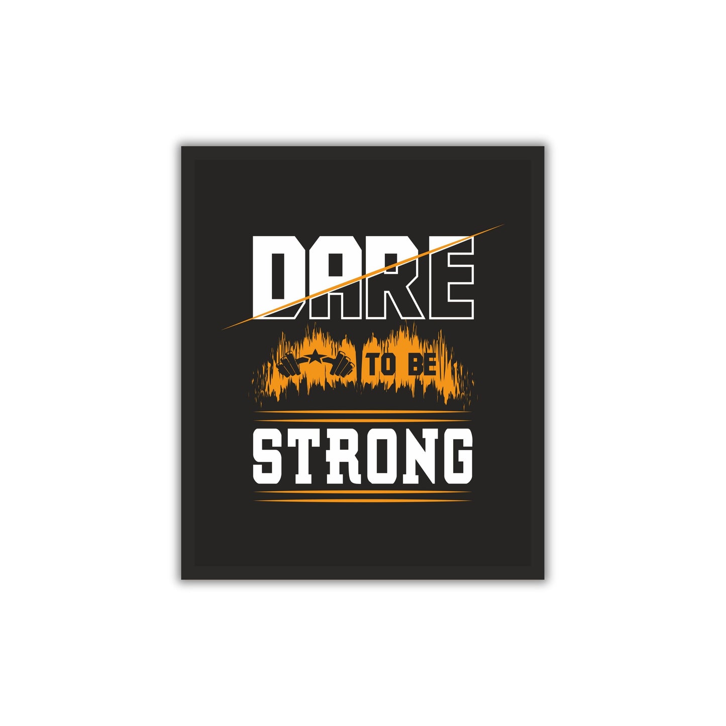 Dare to Be Strong – Gym Motivation Wall Art