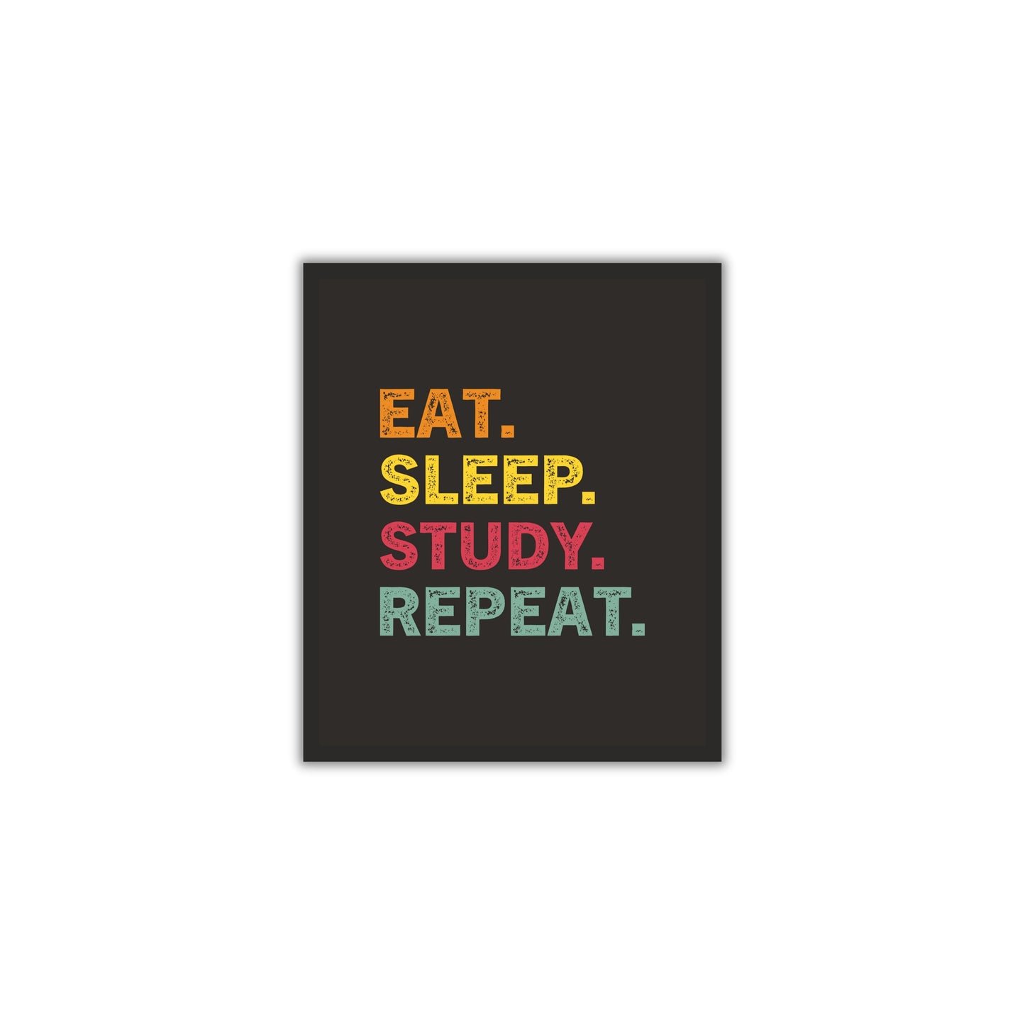 Eat. Sleep. Study. Repeat – Motivational Study Poster