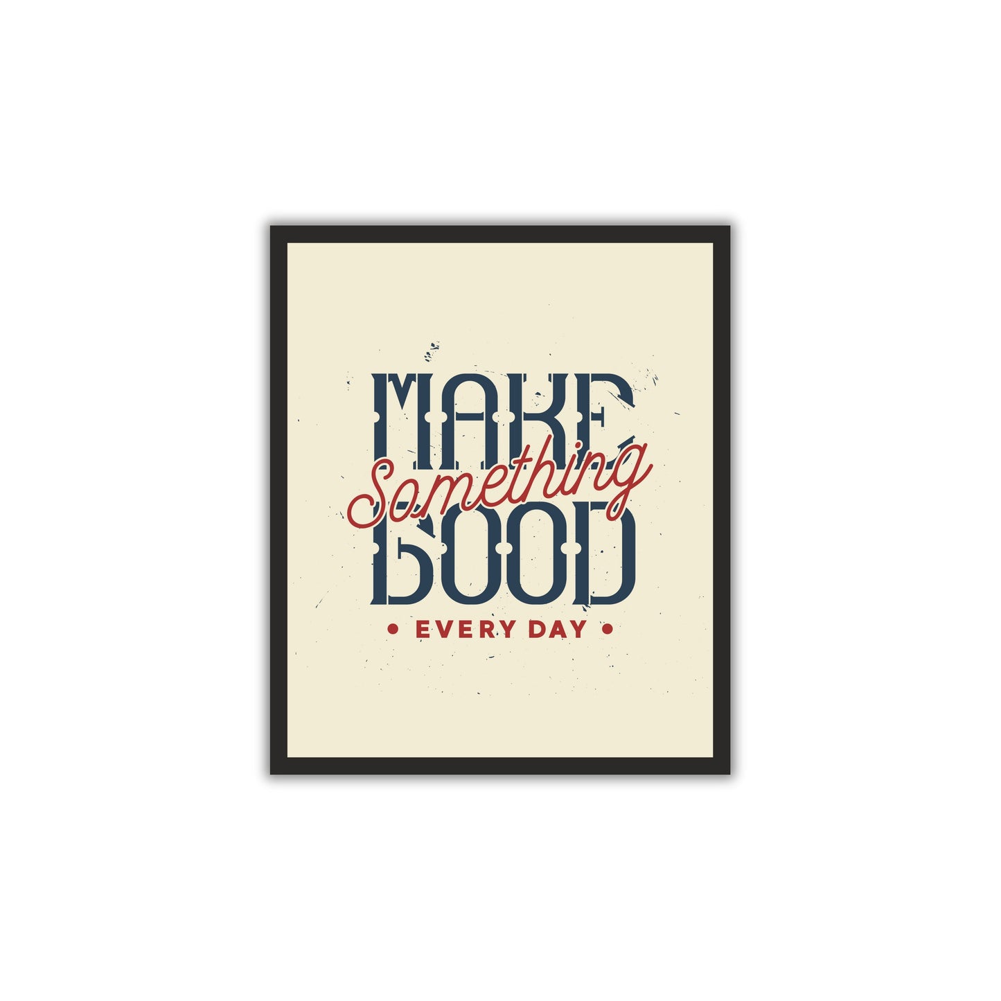 🔥 "Make Something Good Every Day" – Vintage Motivational Wall Art!