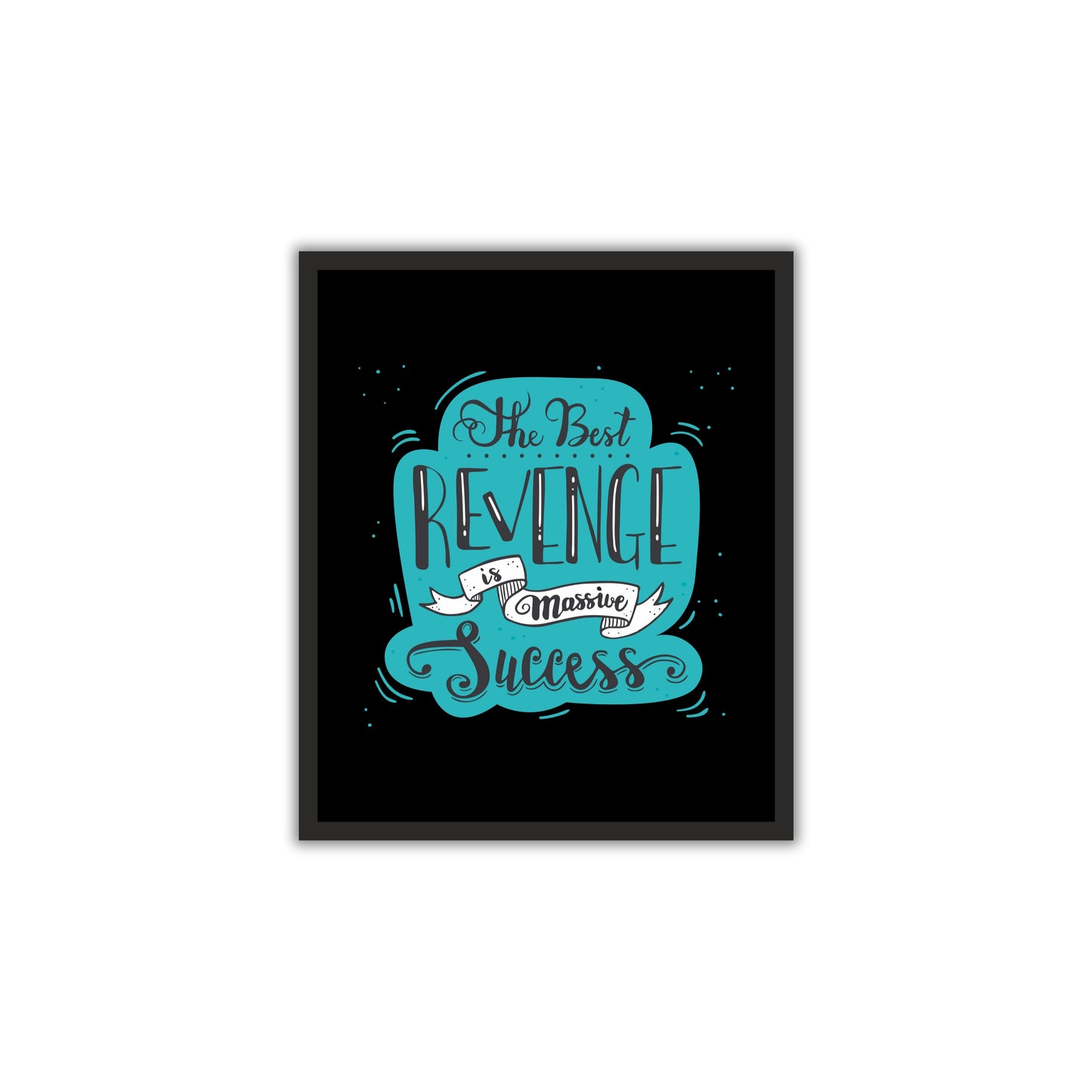 The Best Revenge is Massive Success - Motivational Wall Frame for Office & Study Room