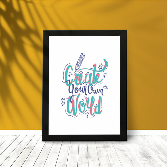 Create Your Own World - Motivational Wall Art