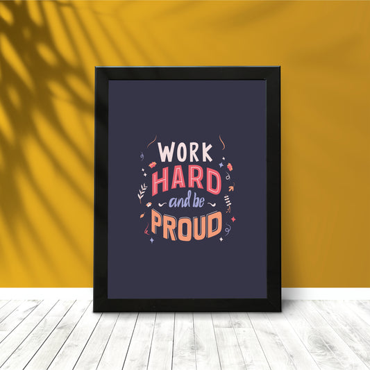 Work Hard and Be Proud - Motivational Wall Art