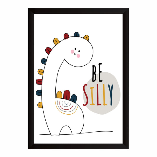 Cute Dinosaur Wall Art | Be Silly Dinosaur Nursery Poster | Kids Room Decor