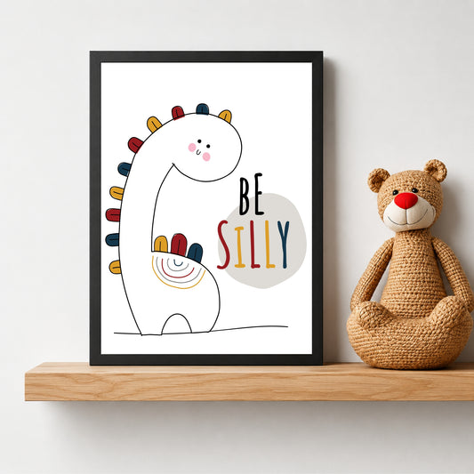 Cute Dinosaur Wall Art | Be Silly Dinosaur Nursery Poster | Kids Room Decor