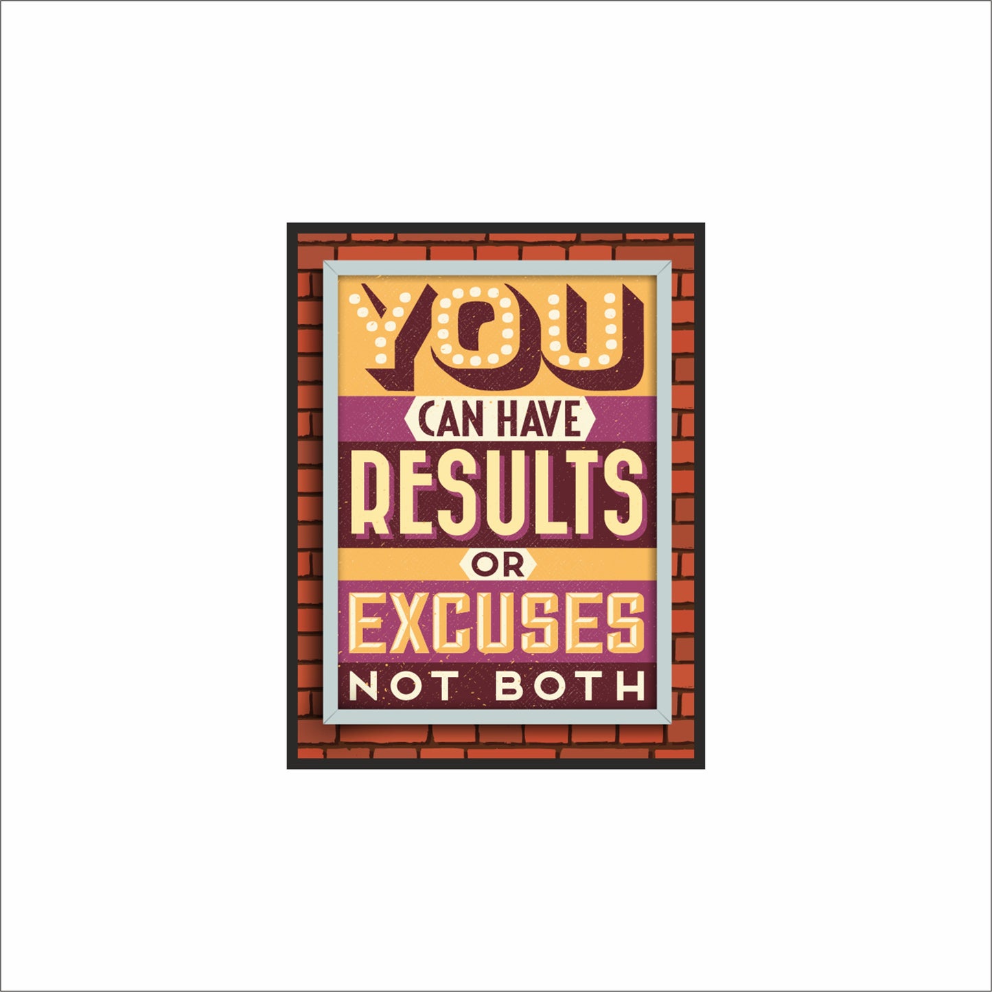 Results or Excuses Wall Frame – Bold Motivation for Go-Getters!