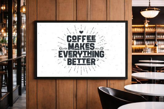 Coffee Makes Everything Better – Minimal Typography Art Frame