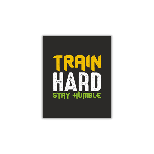 Train Hard, Stay Humble – Motivational Gym Wall Art
