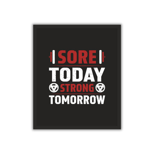 Sore Today, Strong Tomorrow – Gym Motivation Wall Art