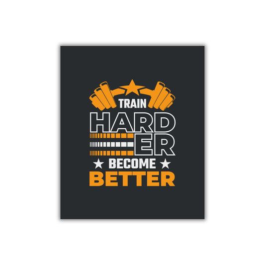 Train Harder, Become Better – Gym Motivation Wall Art