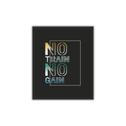 No Train, No Gain – Gym Motivation Wall Art