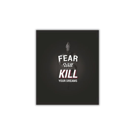 Fear Will Kill Your Dreams – Motivational Wall Art