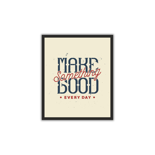 🔥 "Make Something Good Every Day" – Vintage Motivational Wall Art!