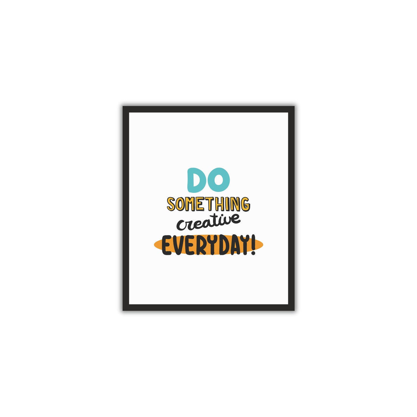 Do Something Creative Every Day - Motivational Wall Art