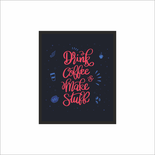 Drink Coffee & Make Stuff Wall Frame – A Boost of Creativity for Your Space!