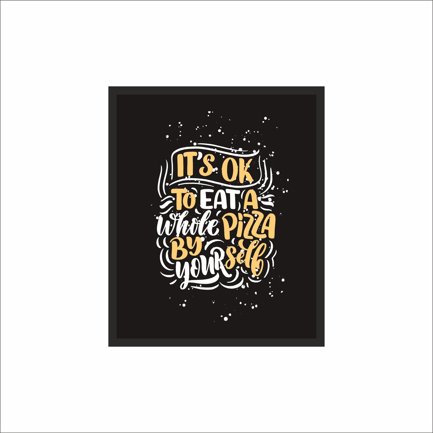 It’s OK to Eat a Whole Pizza by Yourself Wall Frame – Fun Foodie Décor!