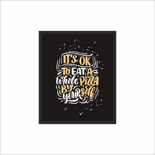 It’s OK to Eat a Whole Pizza by Yourself Wall Frame – Fun Foodie Décor!