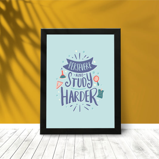 Persevere and Study Harder – Motivational Wall Art for Students & Learners