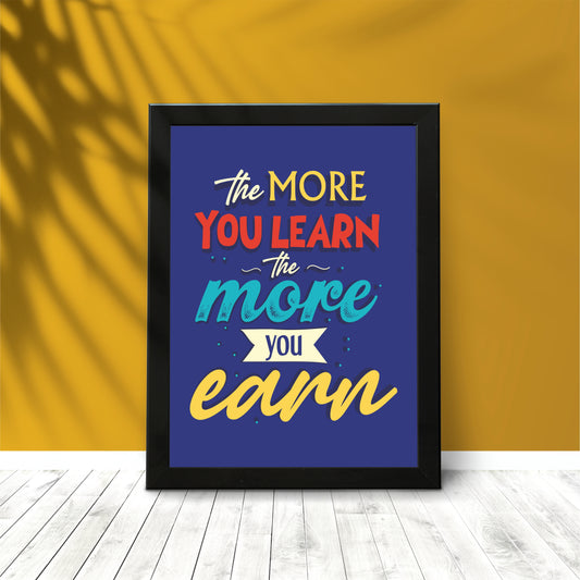 The More You Learn, The More You Earn – Motivational Wall Art Poster