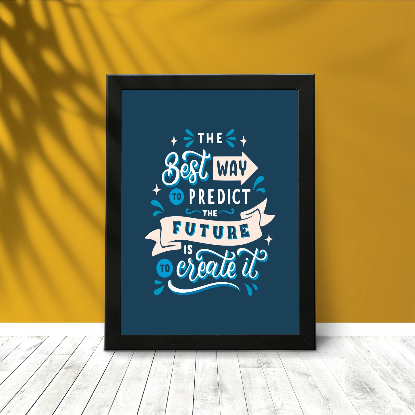 The Best Way to Predict the Future is to Create It – Motivational Wall Art Poster